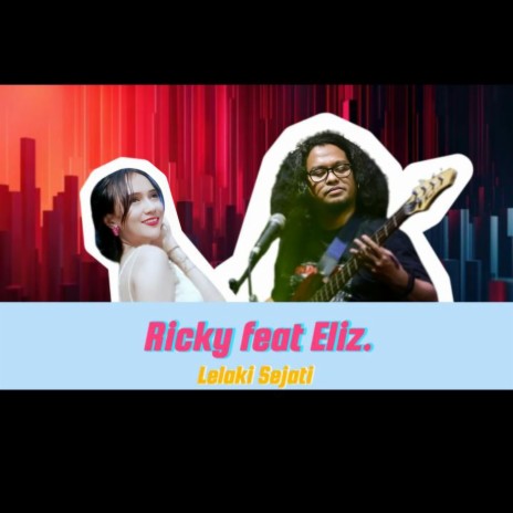 Lelaki Sejati ft. Eliz | Boomplay Music