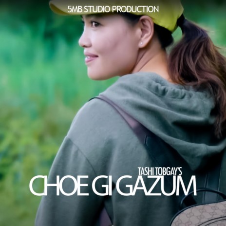 Choe Gi Gazum_Tashi Tobgay | Boomplay Music