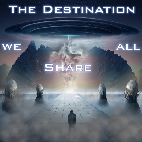 The Destination We All Share | Boomplay Music