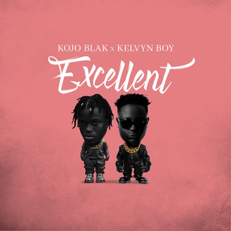 Excellent ft. Kelvyn Boy | Boomplay Music