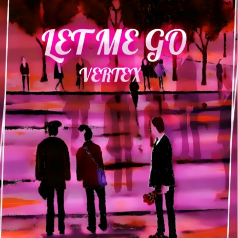 LET ME GO | Boomplay Music