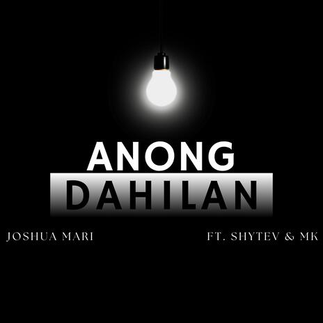 Anong Dahilan ft. Shytev & MK | Boomplay Music