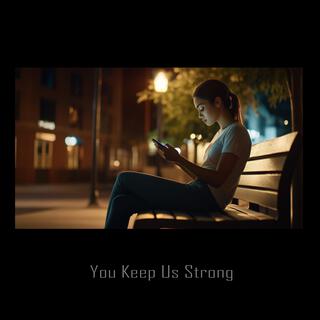 You Keep Us Strong