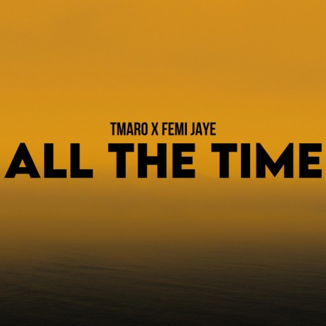 All The Time ft. Femi Jaye | Boomplay Music