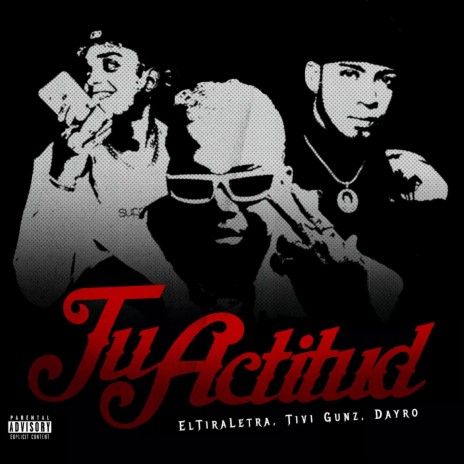 Tu Actitud ft. Dayro & Tivi Gunz | Boomplay Music