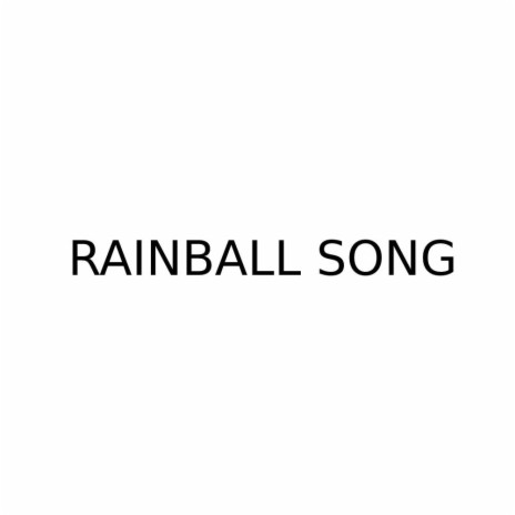 Rainball Song