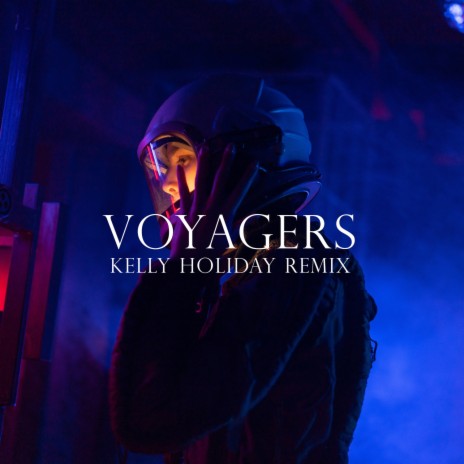 Voyagers (Kelly Holiday Remix) | Boomplay Music