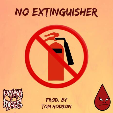 No Extinguisher ft. 1st Blood | Boomplay Music