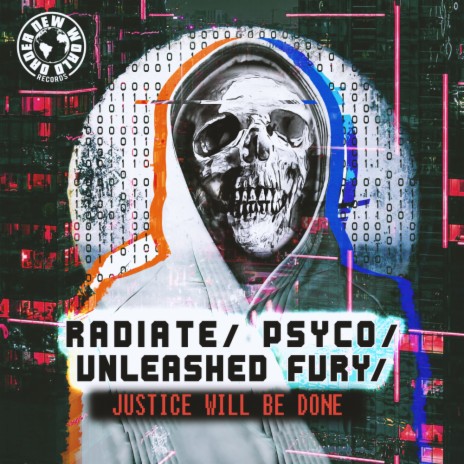 Justice Will Be Done ft. Unleashed Fury & Psyco