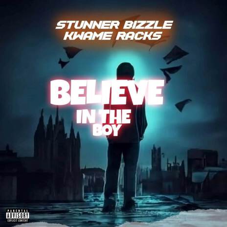 Believe In The Boy ft. Kwame Racks