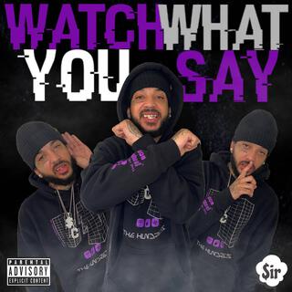 Watch What You Say