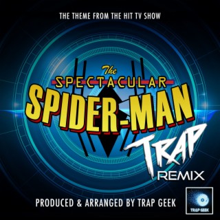 The Spectacular Spider-Man Main Theme (From The Spectacular Spider-Man) (Trap Remix)