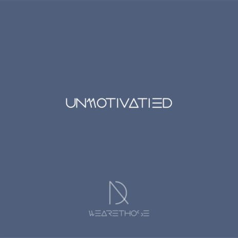 Unmotivated | Boomplay Music