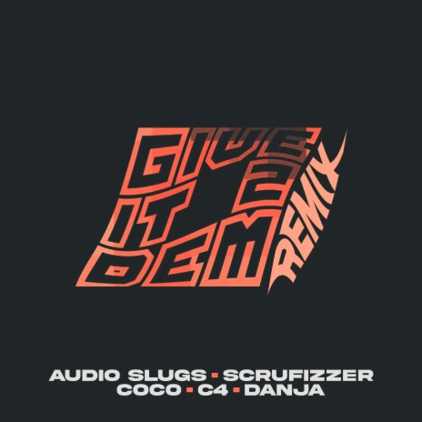 Give It 2 Dem (Remix) ft. Scrufizzer, Coco, C4 & Danja | Boomplay Music