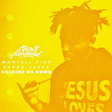 Holding Me Down ft. Montell Fish & Sarah Juers | Boomplay Music