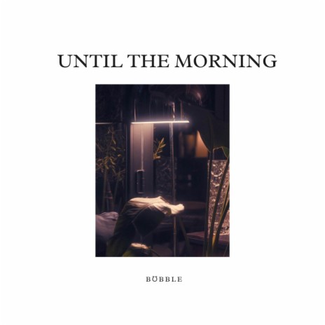 Until The Morning | Boomplay Music