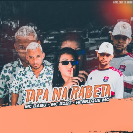 Tapa na Rabeta ft. Henrique MC & Mc Bibi | Boomplay Music