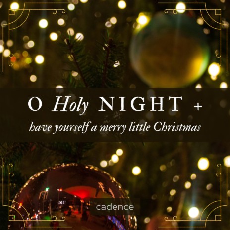 O Holy Night | Have Yourself a Merry Little Christmas