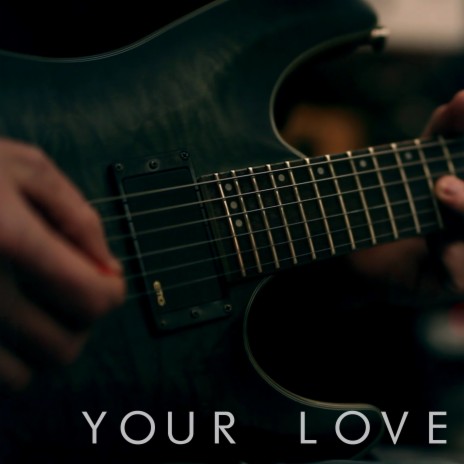 Your Love | Boomplay Music