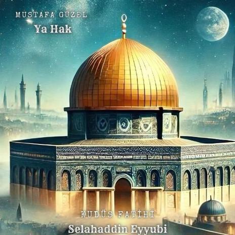 Kudüs Fatihi Selahaddin Eyyubi Ya Hak | Boomplay Music