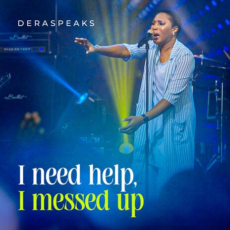 I Need Help, I Messed Up | Boomplay Music