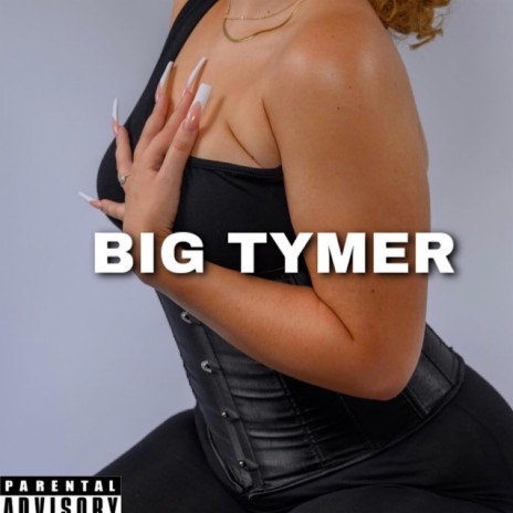 BIG TYMER | Boomplay Music