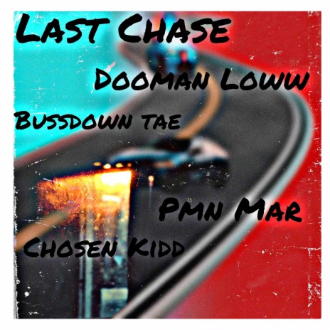 Last chase ft. Dooman loww, Pmn mar & Chosen kidd | Boomplay Music