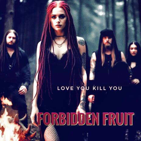 Love You Kill You ft. Forbidden Fruit | Boomplay Music