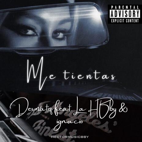 Me tientas ft. Dermatiz & Ignacio | Boomplay Music