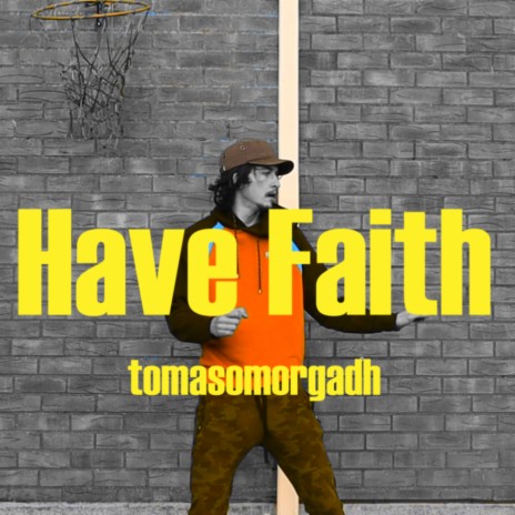 Have Faith | Boomplay Music