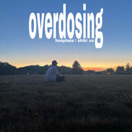 overdosing ft. Shiki XO | Boomplay Music