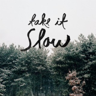 Take It Slow