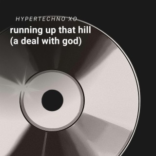 running up that hill (a deal with god) (Hypertechno)