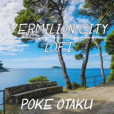 Vermilion City (From Pokemon FireRed and LeafGreen) (Lofi) | Boomplay Music