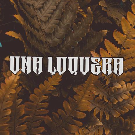 Una loquera | Boomplay Music