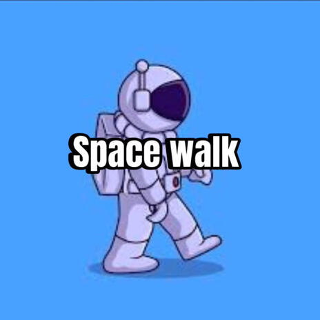 Space walk ft. BrokenHartedMan187 | Boomplay Music