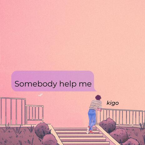 somebody help me | Boomplay Music