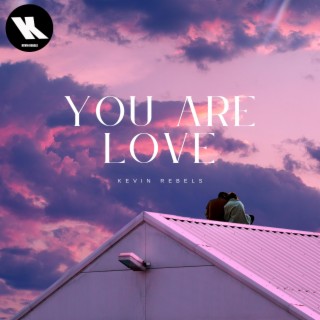 You are Love
