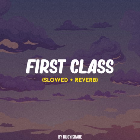 First Class (Slowed + Reverb) | Boomplay Music