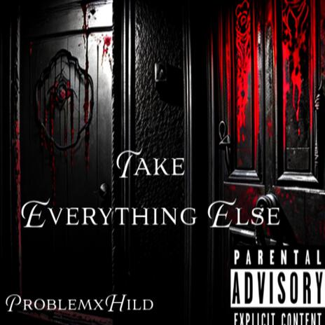 Take Everything Else