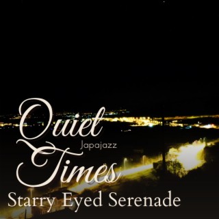 Quiet Times - Starry Eyed Serenade