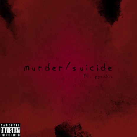 murder/suicide ft. Pyrrhic | Boomplay Music