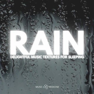 RAIN (Delightful Music Textures For Sleeping)