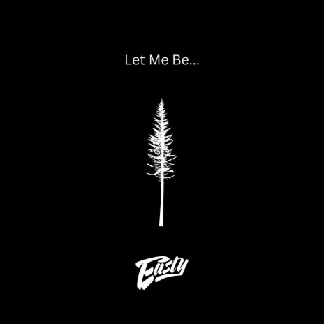 Let Me Be | Boomplay Music