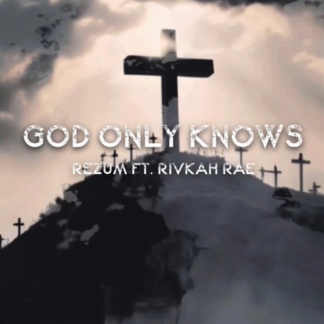 God Only Knows ft. Rivkah Rae | Boomplay Music