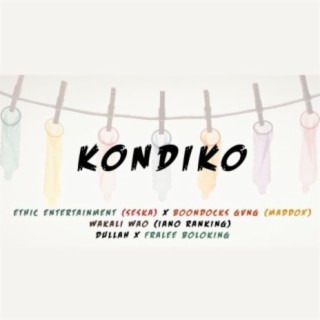 Kondiko ft. Boondocks Gang, Wakali Wao, Fralee Boloking, MASTAR VK & Dulah Mkhalif lyrics | Boomplay Music