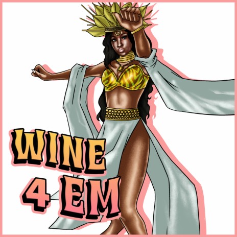 Wine 4 Em | Boomplay Music