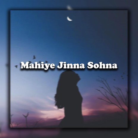 Mahiye Jinna Sohna | Boomplay Music