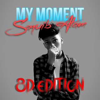 My Moment (8D) lyrics | Boomplay Music