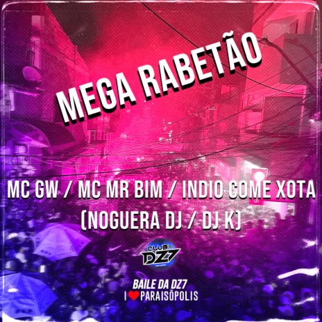 Mega Rabetão ft. mc mr. bim, Indio Come Xota, Noguera DJ & DJ K | Boomplay Music